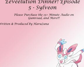 FULL AUDIO FOUND ON GUMROAD - Eeveelution Dinner Series Episode 5 - Sylveon