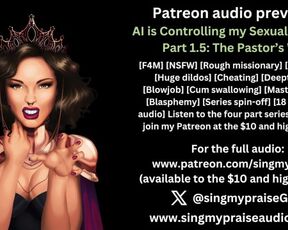 AI is Controlling My Sexual Behavior part 1.5: The Pastor's Wife erotic audio preview -Singmypraise